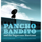 Pancho Bandito and the Sugarcane Hurricane - Hardcover