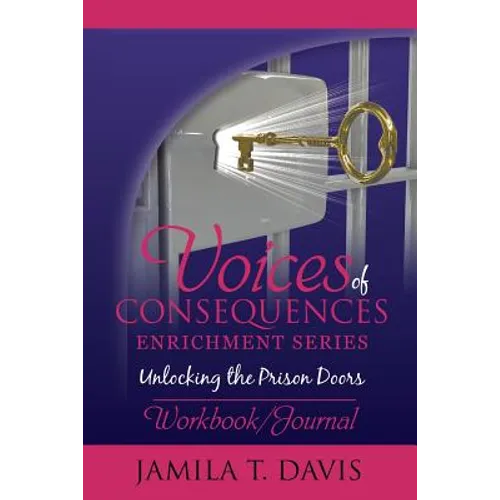 Voices of Consequences Enrichment Series Unlocking the Prison Doors: Workbook/Journal - Paperback