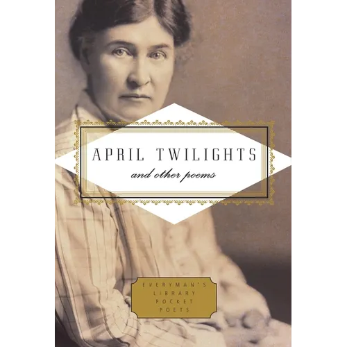 April Twilights and Other Poems: Foreword by Robert Thacker - Hardcover