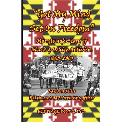 Got My Mind Set on Freedom: Maryland's Story of Black and White Activism, 1663-2000 - Paperback