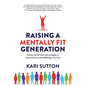 Raising a Mentally Fit Generation: Science-based tools and strategies to build resilience and wellbeing in our kids - Paperback