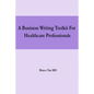 A Business Writing Toolkit For Healthcare Professionals - Paperback