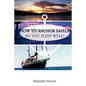 How To Anchor Safely: So You Sleep Well! - Paperback