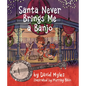 Santa Never Brings Me a Banjo - Paperback