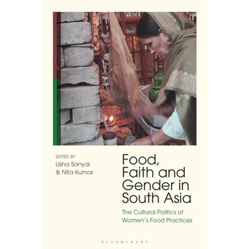 Food, Faith and Gender in South Asia: The Cultural Politics of Women's Food Practices - Paperback