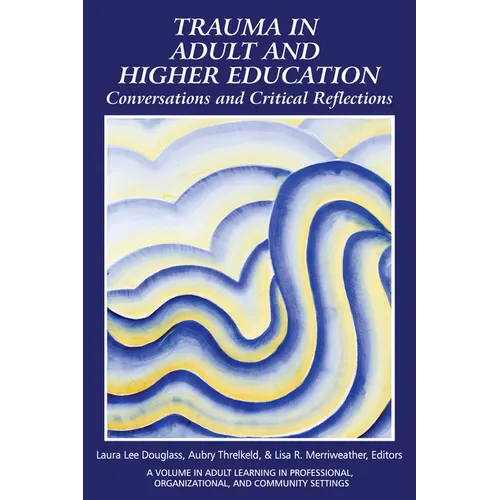 Trauma in Adult and Higher Education: Conversations and Critical Reflections - Hardcover
