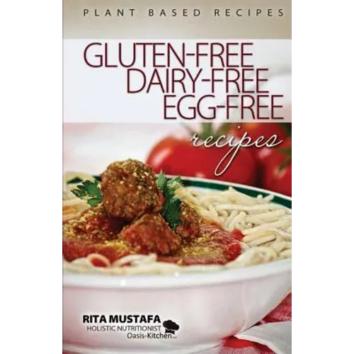 Gluten-Free, Dairy-Free, Egg-Free Recipes: Holistic Nutritionist - Paperback