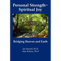 Personal Strength Spiritual Joy: Bridging Heaven and Earth - Paperback