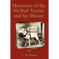 Memories of the Pit Bull Terrier and His Master (History of Fighting Dogs Series) - Paperback