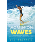 Women on Waves: A Cultural History of Surfing: From Ancient Goddesses and Hawaiian Queens to Malibu Movie Stars and Millennial Champio - Hardcover