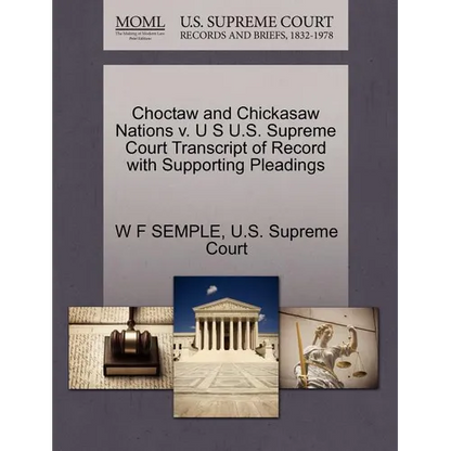 Choctaw and Chickasaw Nations V. U S U.S. Supreme Court Transcript of Record with Supporting Pleadings - Paperback