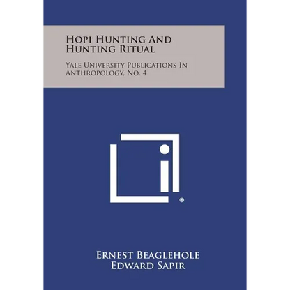 Hopi Hunting and Hunting Ritual: Yale University Publications in Anthropology, No. 4 - Paperback
