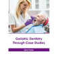 Geriatric Dentistry Through Case Studies - Hardcover