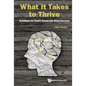 What It Takes to Thrive: Techniques for Severe Trauma and Stress Recovery - Hardcover