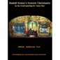 Rudolf Steiner's Esoteric Christianity in the Grail painting by Anna May: Contemplating the sacred in Rosicrucian Christianity - Hardcover