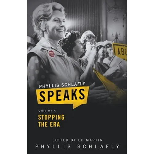 Phyllis Schlafly Speaks, Volume 5: Stopping the ERA - Paperback