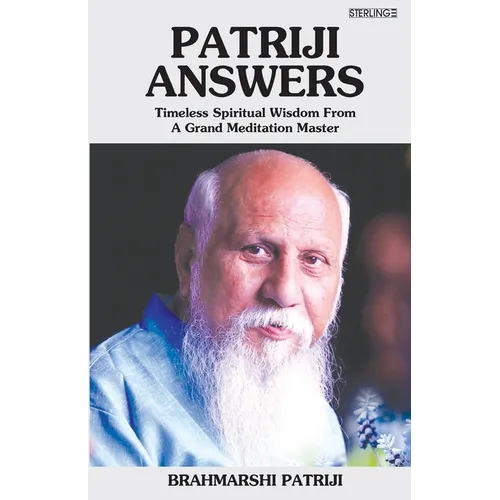 Patriji Answers: Timeless Spiritual Wisdom From Grand Meditation Master - Paperback