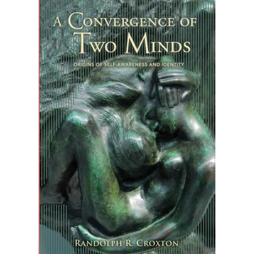 A Convergence of Two Minds: Origins of Self-awareness and Identity - Hardcover
