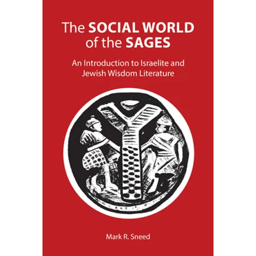 The Social World of the Sages: An Introduction to Israelite and Jewish Wisdom Literature - Paperback