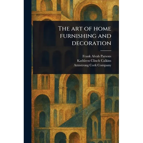 The Art of Home Furnishing and Decoration - Paperback