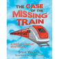 The Case of the Missing Train: Robbie & Bonchat Mystery# 4 - Paperback