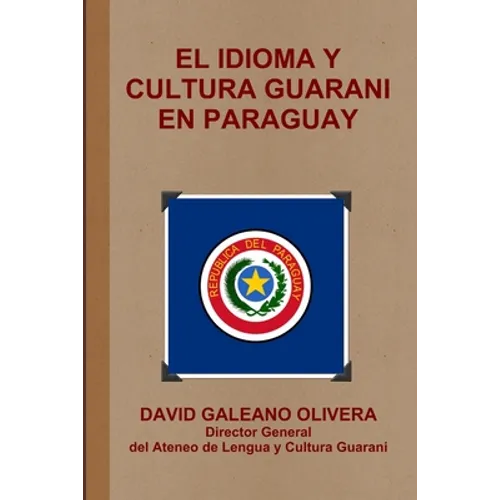 El Idioma Y Cultura Guarani En Paraguay - Paperback
