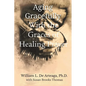 Aging Gracefully with the Graces of Healing Prayer - Paperback