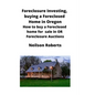 Foreclosure Investing, buying a Foreclosed Home in Oregon: How to buy a Foreclosed home for sale in OR Foreclosure Auctions - Paperback