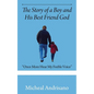 The Story of a Boy and His Best Friend God: "Once More Hear My Feeble Voice" - Paperback