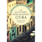 The Economic War Against Cuba: A Historical and Legal Perspective on the U.S. Blockade - Paperback