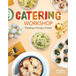 Catering Workshop: Feeding a Hungry Crowd: Feeding a Hungry Crowd - Library Binding
