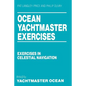 Ocean Yachtmaster Exercises: Exercises in Celestial Navigation - Paperback