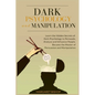 Dark Psychology and Manipulation: Learn the hidden secrets of Dark Psychology to Persuade Analyze and Influence people. Became the Master of Persuasio - Paperback