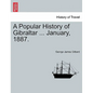 A Popular History of Gibraltar ... January, 1887. - Paperback