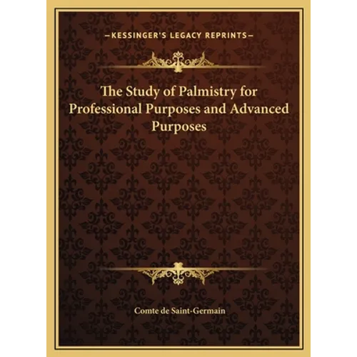 The Study of Palmistry for Professional Purposes and Advanced Purposes - Hardcover
