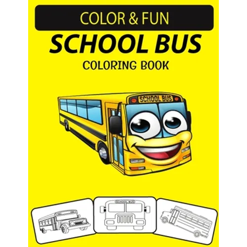 School Bus Coloring Book: School Buses Transportation Coloring Book, Perfect for Little Kids Ages 2-4 & Ages 4-8 - Paperback