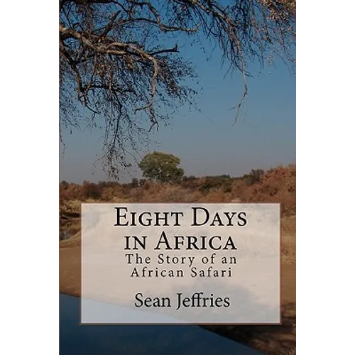 Eight Days in Africa: The Story of an African Safari - Paperback
