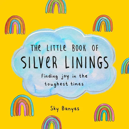 The Little Book of Silver Linings: Finding Joy in the Toughest Times - Hardcover