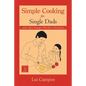 Simple Cooking for Single Dads: (...and Other Hungry Kitchen Chickens) - Paperback