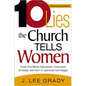 Ten Lies the Church Tells Women: How the Bible Has Been Misused to Keep Women in Spiritual Bondage - Paperback