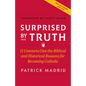 Surprised by Truth: 11 Converts Give the Biblical and Historical Reasons for Becoming Catholic - Paperback