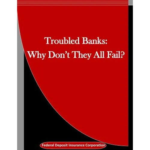 Troubled Banks: Why Don't They All Fail? - Paperback