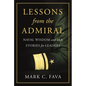 Lessons from the Admiral: Naval Wisdom and Sea Stories for Leaders - Hardcover