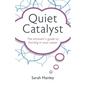 Quiet Catalyst: The Introvert's Guide to Thriving in Your Career - Paperback