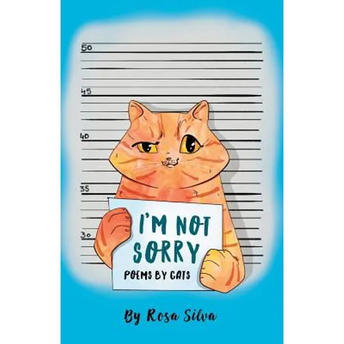 I'm Not Sorry: Poems by Cats - Paperback