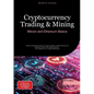 Cryptocurrency Trading & Mining: Bitcoin and Ethereum Basics: Simply Explained Guide to Crypto Trading, Crypto Mining and Building Wealth with Digital - Paperback