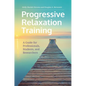 Progressive Relaxation Training: A Guide for Professionals, Students, and Researchers - Hardcover