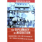 The Diplomacy of Migration: Transnational Lives and the Making of U.S.-Chinese Relations in the Cold War - Hardcover
