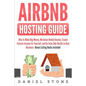 Airbnb Hosting Guide: How to Make Big Money, Maximize Rental Income, Create Passive Income for Yourself, and Go From Side Hustle to Real Bus - Paperback
