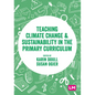 Teaching Climate Change and Sustainability in the Primary Curriculum - Hardcover